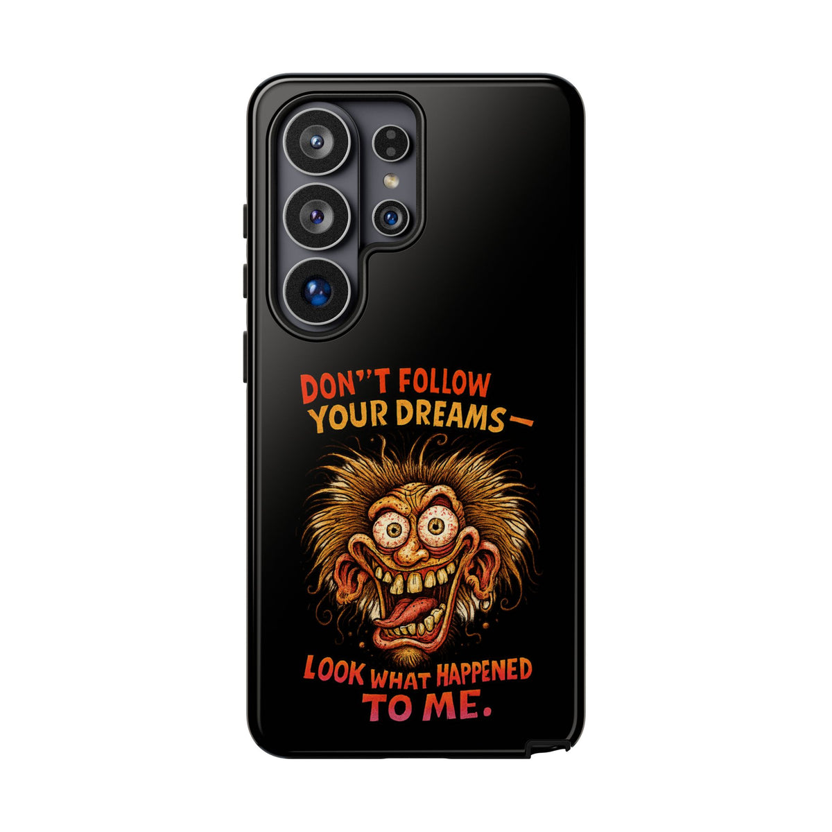 Phone Case — “Don't Follow Your Dreams, Look What Happened to Me” Horror Graphic