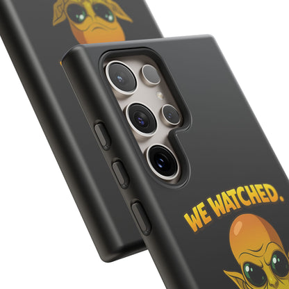 Phone Case — Funny Alien Design: "We Watched. We Judged. We Left Yelp Reviews."