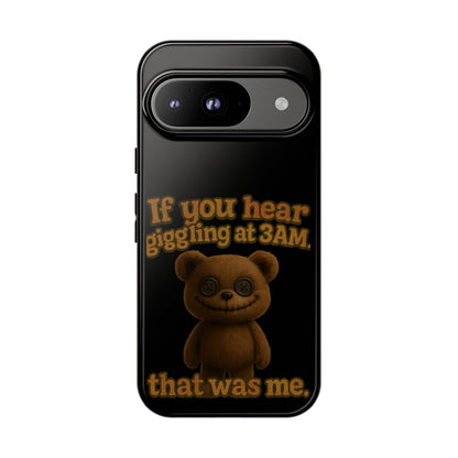 Phone Case — Creepy Teddy Design: "If you hear giggling at 3AM, that was me."