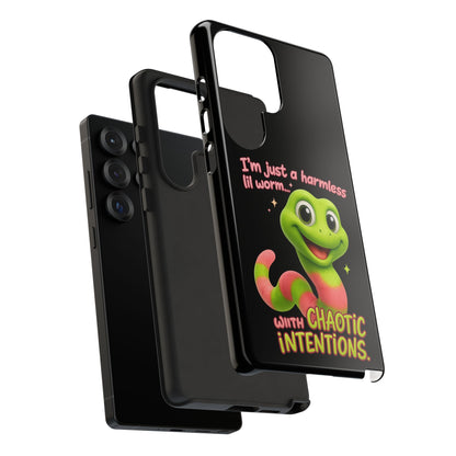 Phone Case — “I’m Just a Harmless Lil Worm… With Chaotic Intentions” Cute Cartoon Worm Design