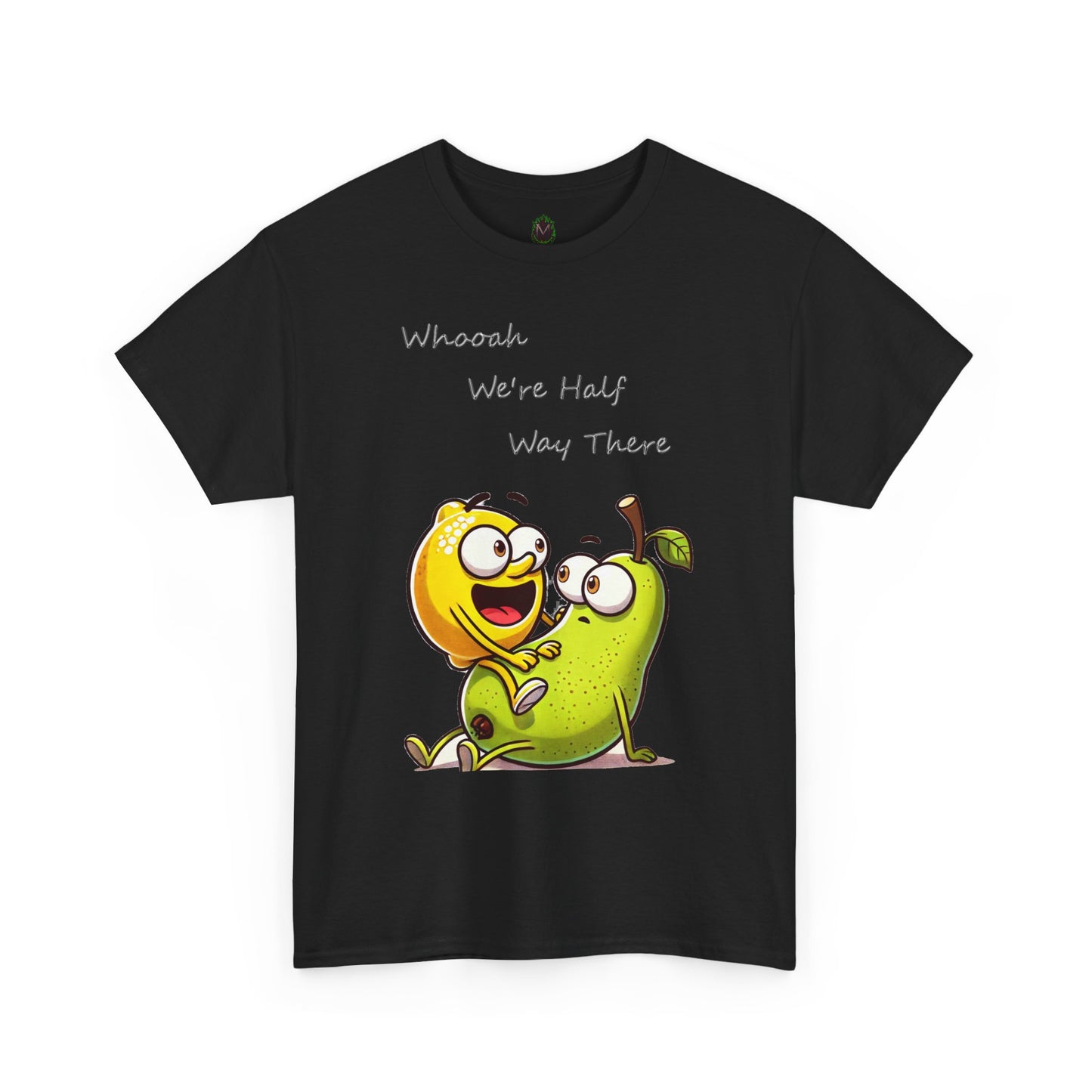 We’re Halfway There Funny Fruit T-Shirt