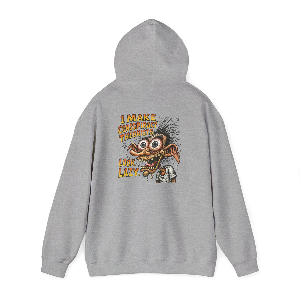 Hoodie — “I Make Conspiracy Theorist Look Lazy” Graphic Hooded Sweatshirt