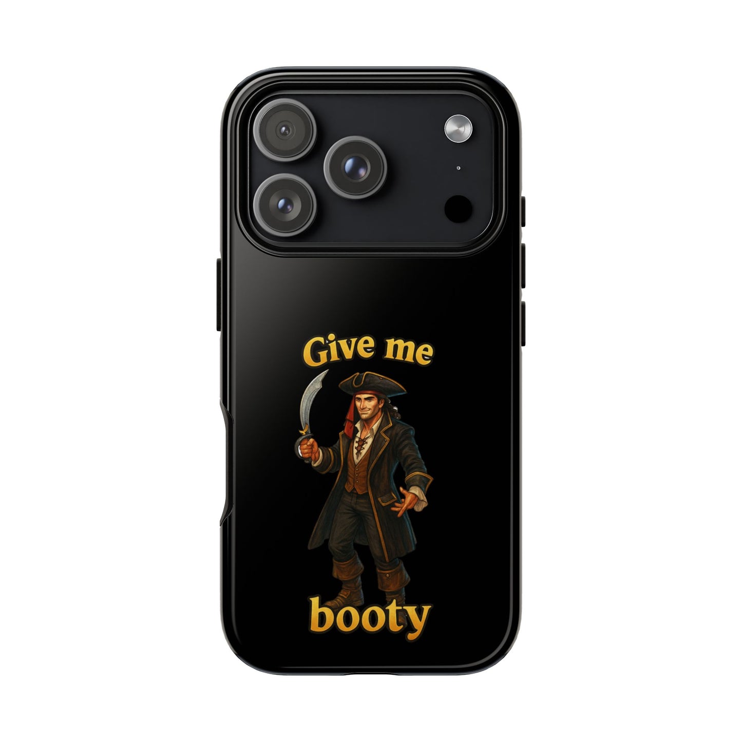 Phone Case — 'Give Me Booty' Pirate Graphic Protective Case