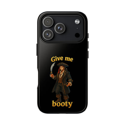 Phone Case — 'Give Me Booty' Pirate Graphic Protective Case