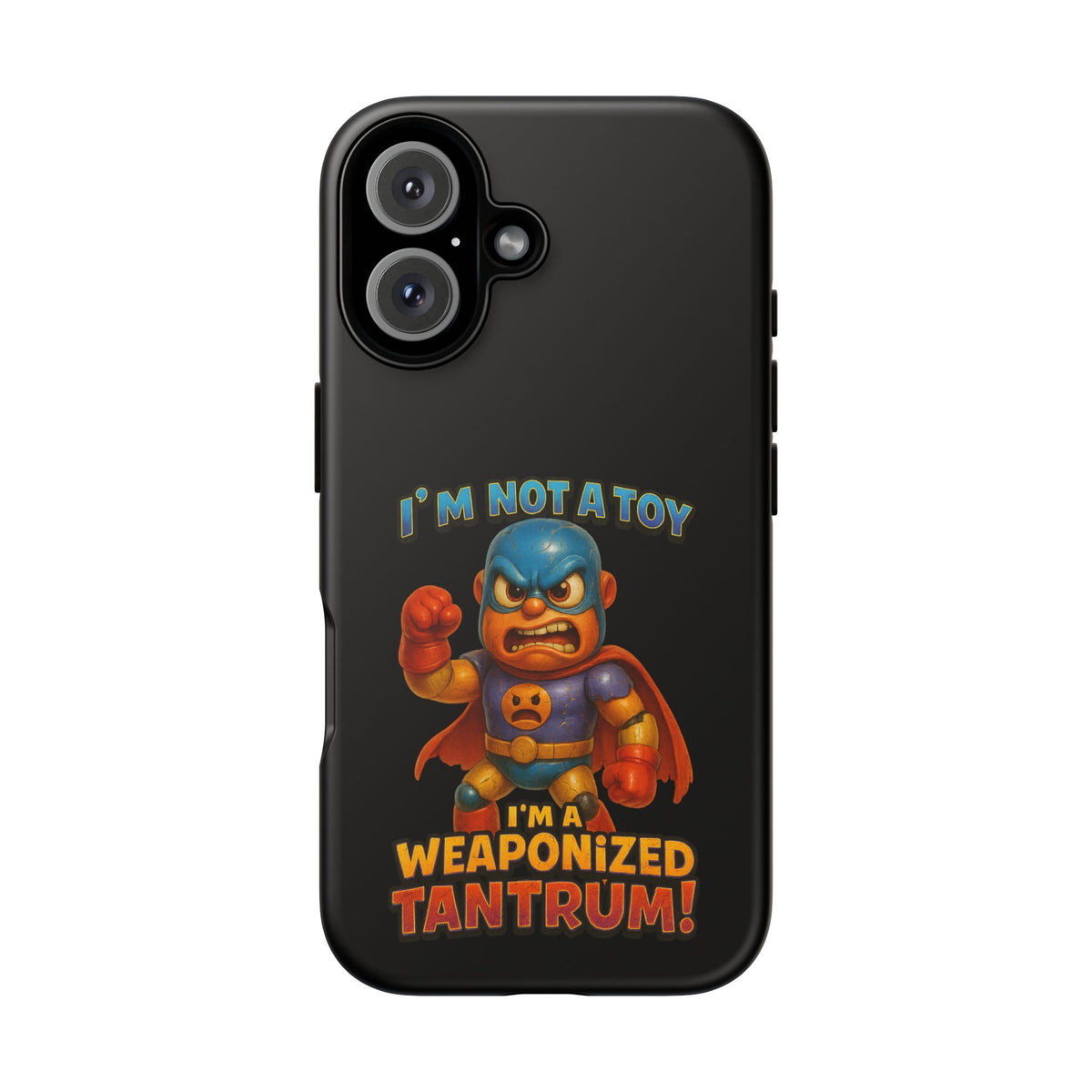 Phone Case — "I'm Not a Toy, I'm a Weaponized Tantrum" Cartoon Superhero Design