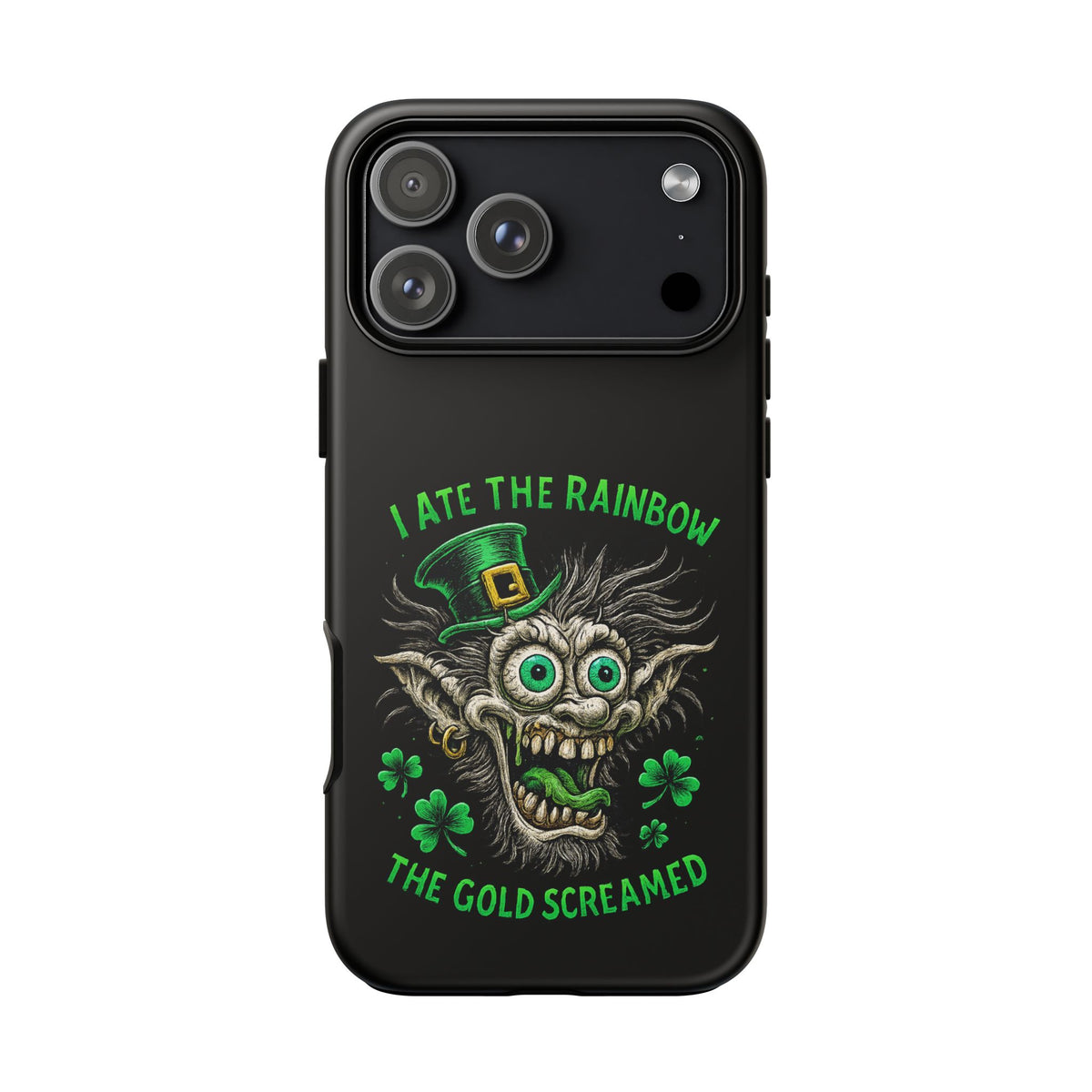 St. Patrick's Horror Phone Case — "I Ate the Rainbow, The Gold Screamed" Lucky Goblin Design