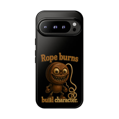 Phone Case — "Rope Burns Build Character" Grinning Cartoon Design