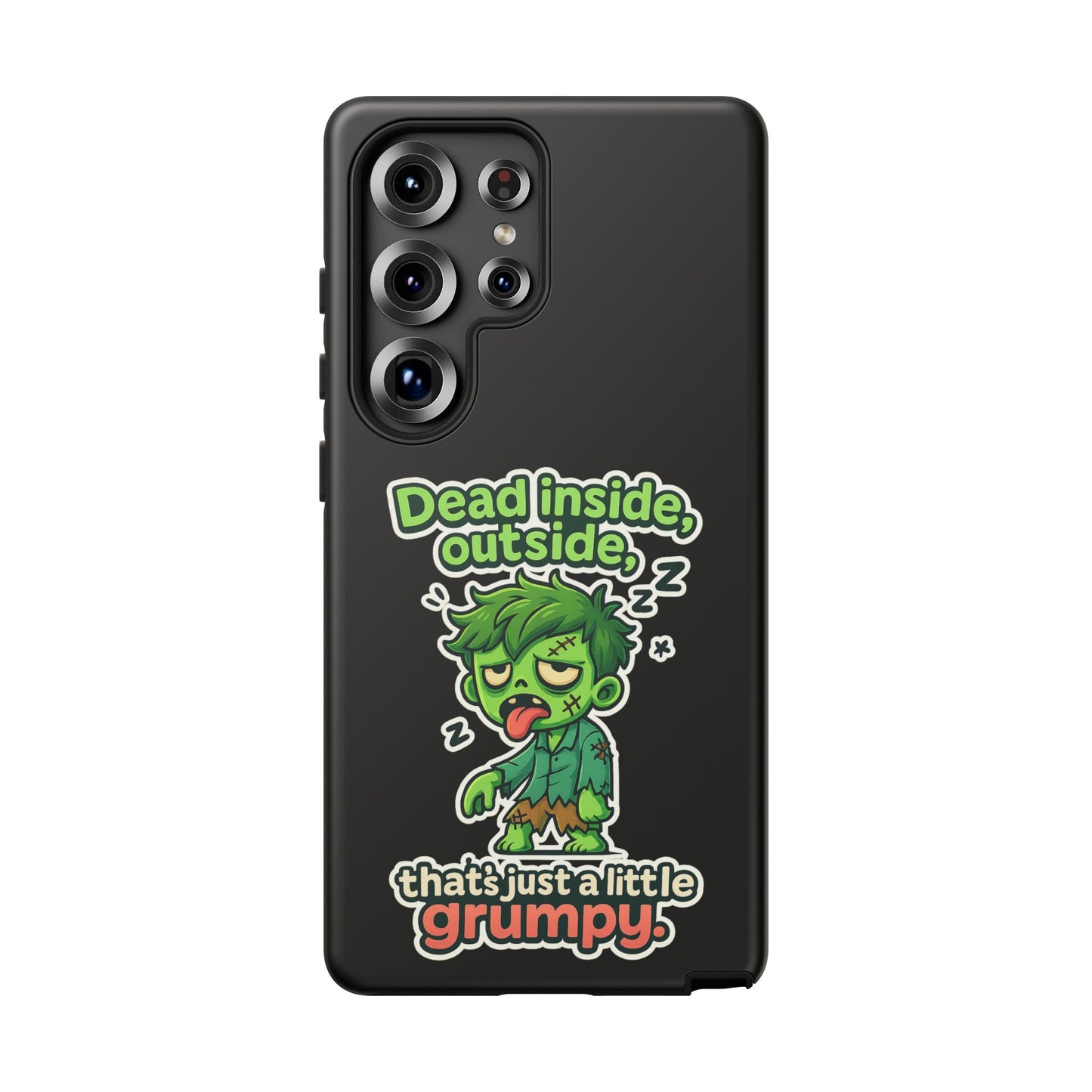 Phone Case — "Dead Inside, Outside, That's Just a Little Grumpy" Cute Zombie Design