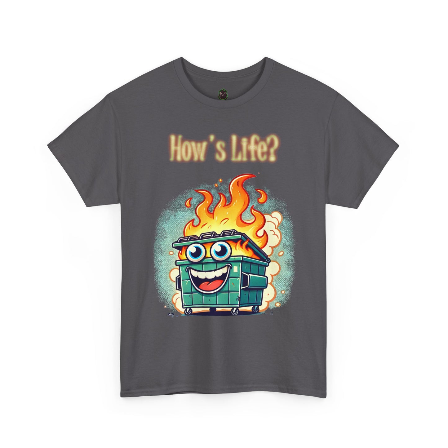 "How’s Life?" Dumpster Fire T-Shirt