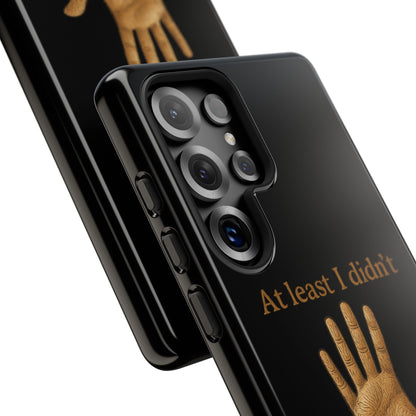 Phone Case — "At Least I Didn't Go Blind" Hand Graphic Protective Cover