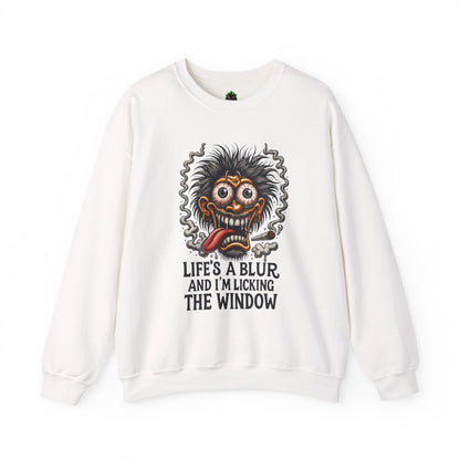 Life’s a Blur and I’m Licking the Window Sweatshirt