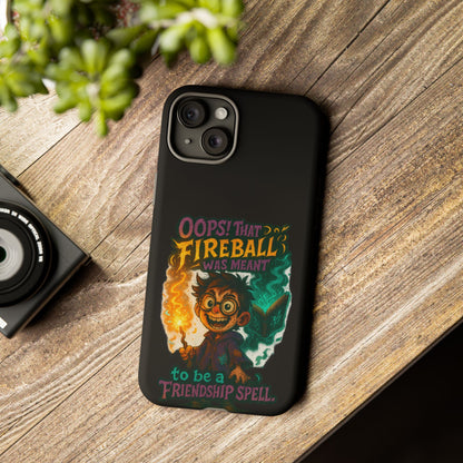 Phone Case — "Oops! That Fireball Was Meant to Be a Friendship Spell" Cute Fantasy Wizard Design