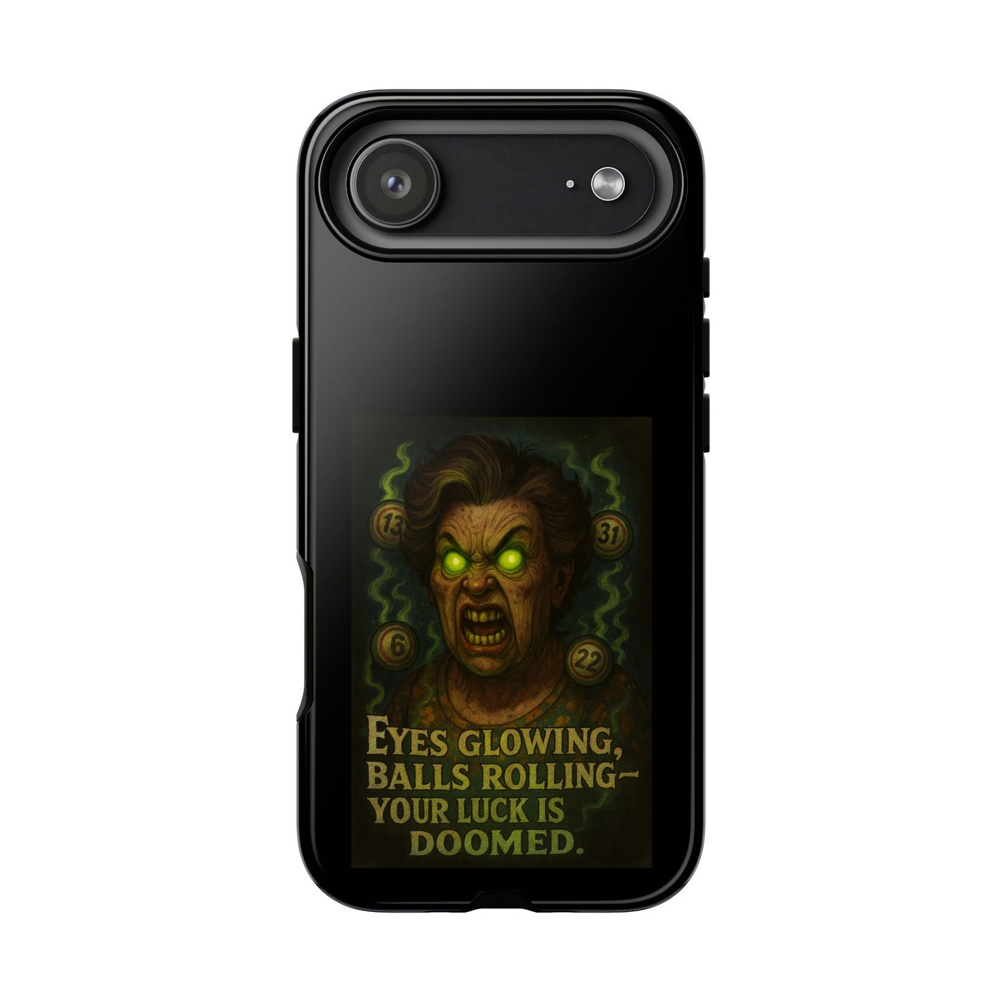 Horror Phone Case — "Eyes Glowing, Balls Rolling — Your Luck Is Doomed"
