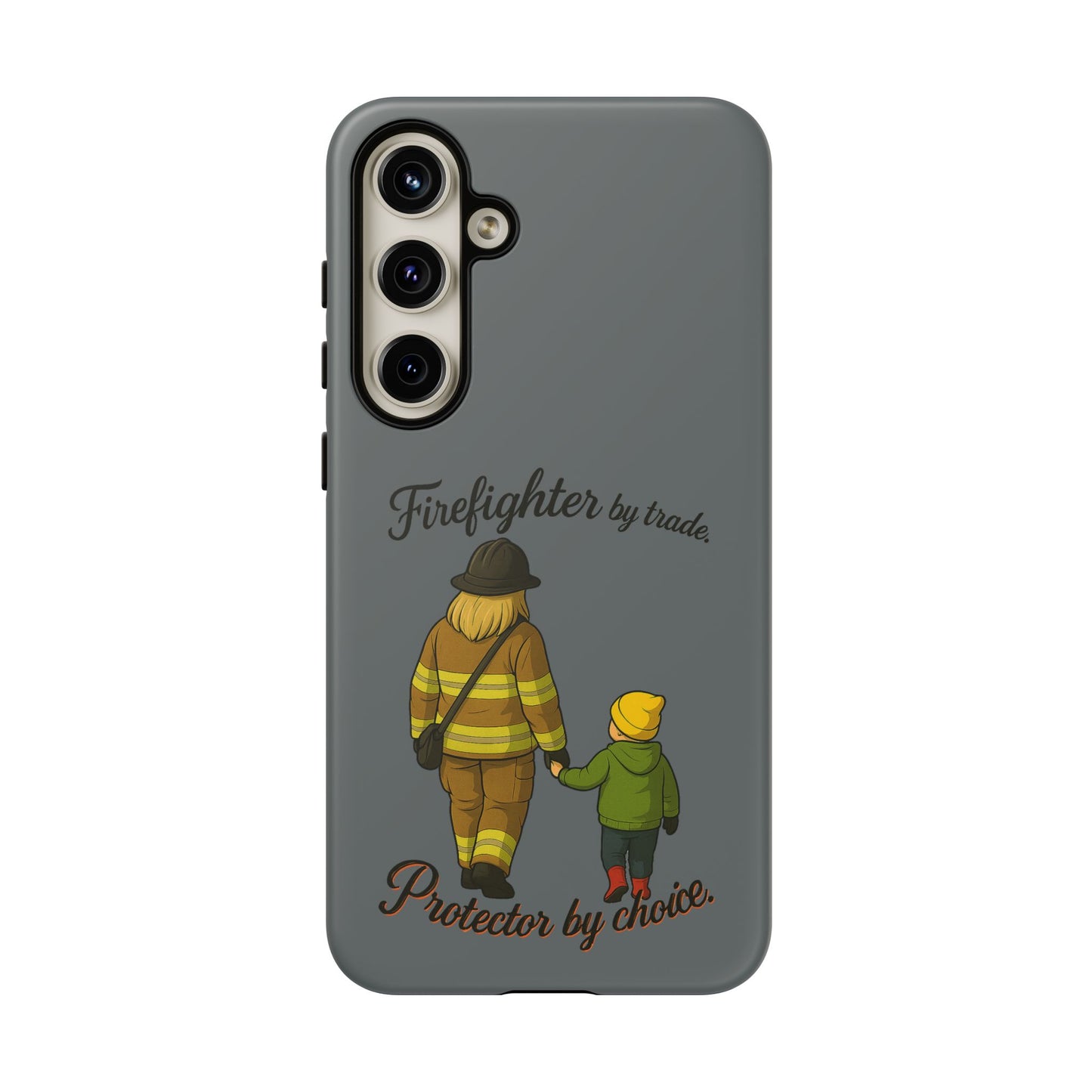 Firefighter Protector Phone Case — “Firefighter by trade, Protector by choice”