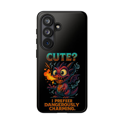Phone Case — "Cute? I Prefer Dangerously Charming" Dragon Monster Protective Cover