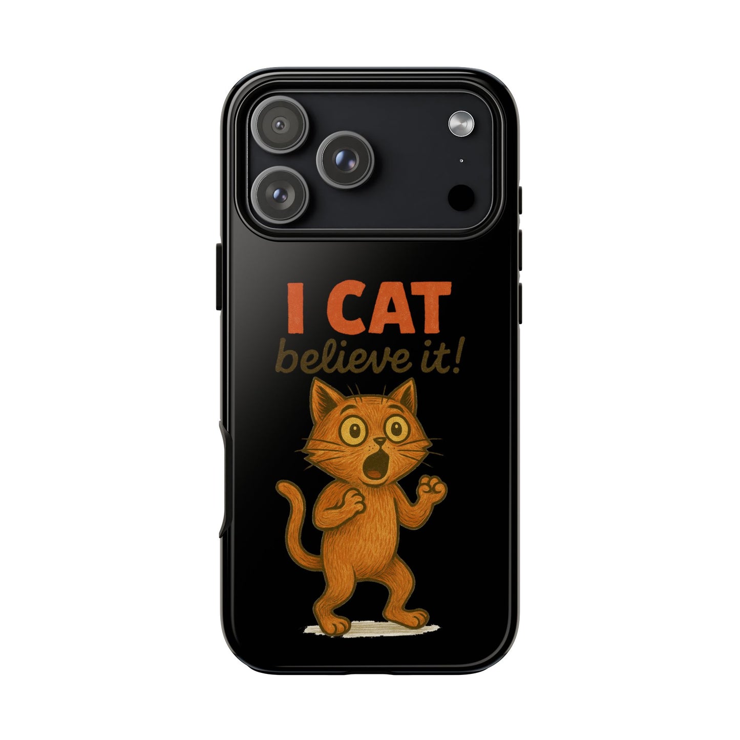 Phone Case — "I Cat Believe It!" Funny Orange Cat Protective Case