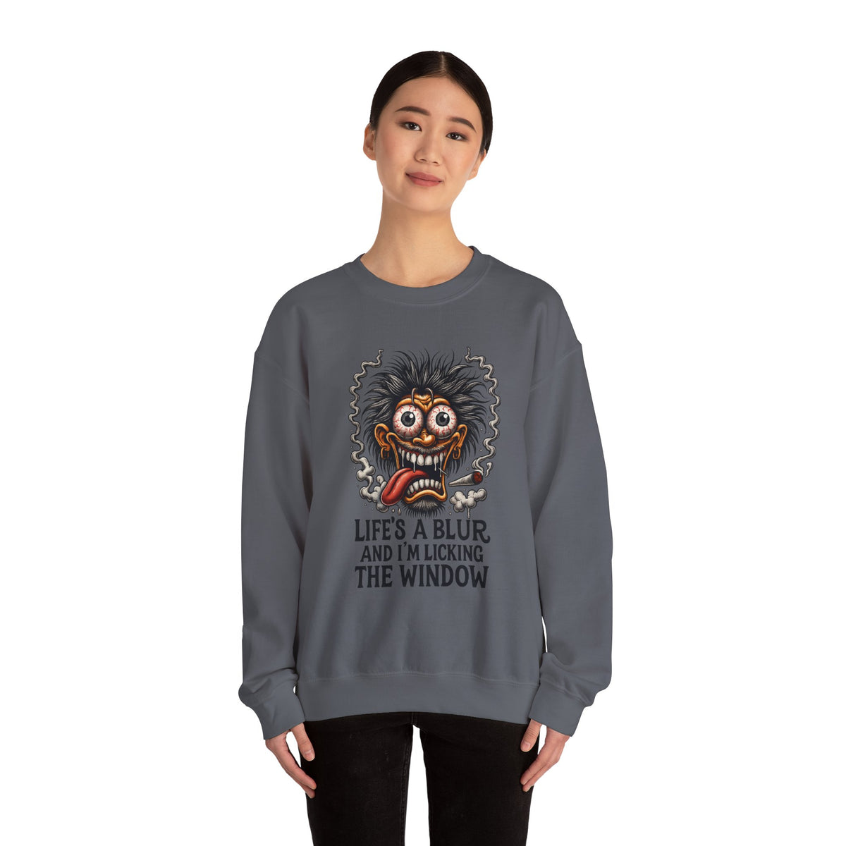 Life’s a Blur and I’m Licking the Window Sweatshirt