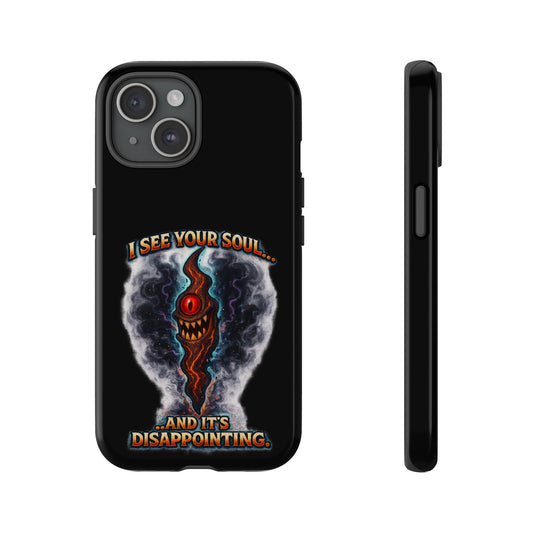 Phone Case — "I See Your Soul and It’s Disappointing" Dark Horror Graphic