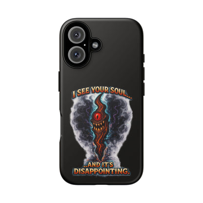 Phone Case — "I See Your Soul and It’s Disappointing" Dark Horror Graphic