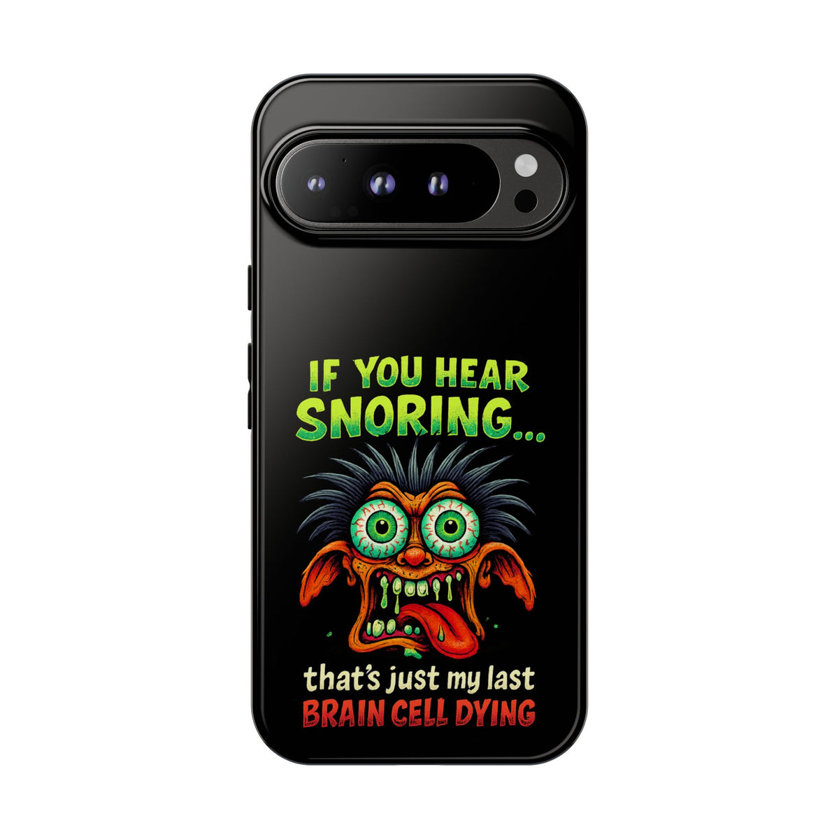 Funny 'If You Hear Snoring... That's Just My Last Brain Cell Dying' Phone Case