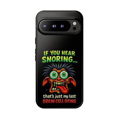 Funny 'If You Hear Snoring... That's Just My Last Brain Cell Dying' Phone Case