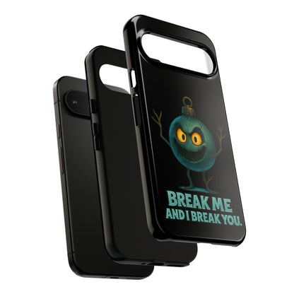 Phone Case — 'Break Me and I Break You' Mischievous Ornament Protective Cover