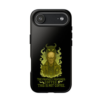 Phone Case — “The Prophecy Mentioned: Coffee This Is Not Coffee” Gothic Horror Design