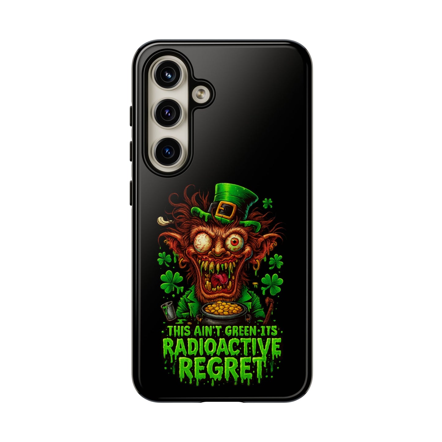 Radioactive Leprechaun Phone Case — "This Ain't Green, It's Radioactive Regret"