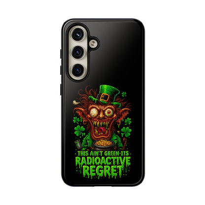 Radioactive Leprechaun Phone Case — "This Ain't Green, It's Radioactive Regret"