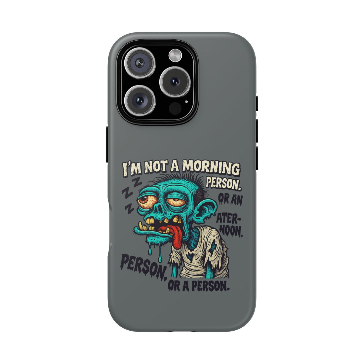 Funny Zombie Phone Case — "I'm Not a Morning Person" Graphic Tough Case