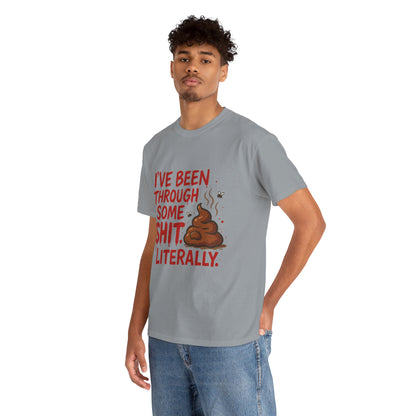 I’ve Been Through Some Sh*t – Literally Tee