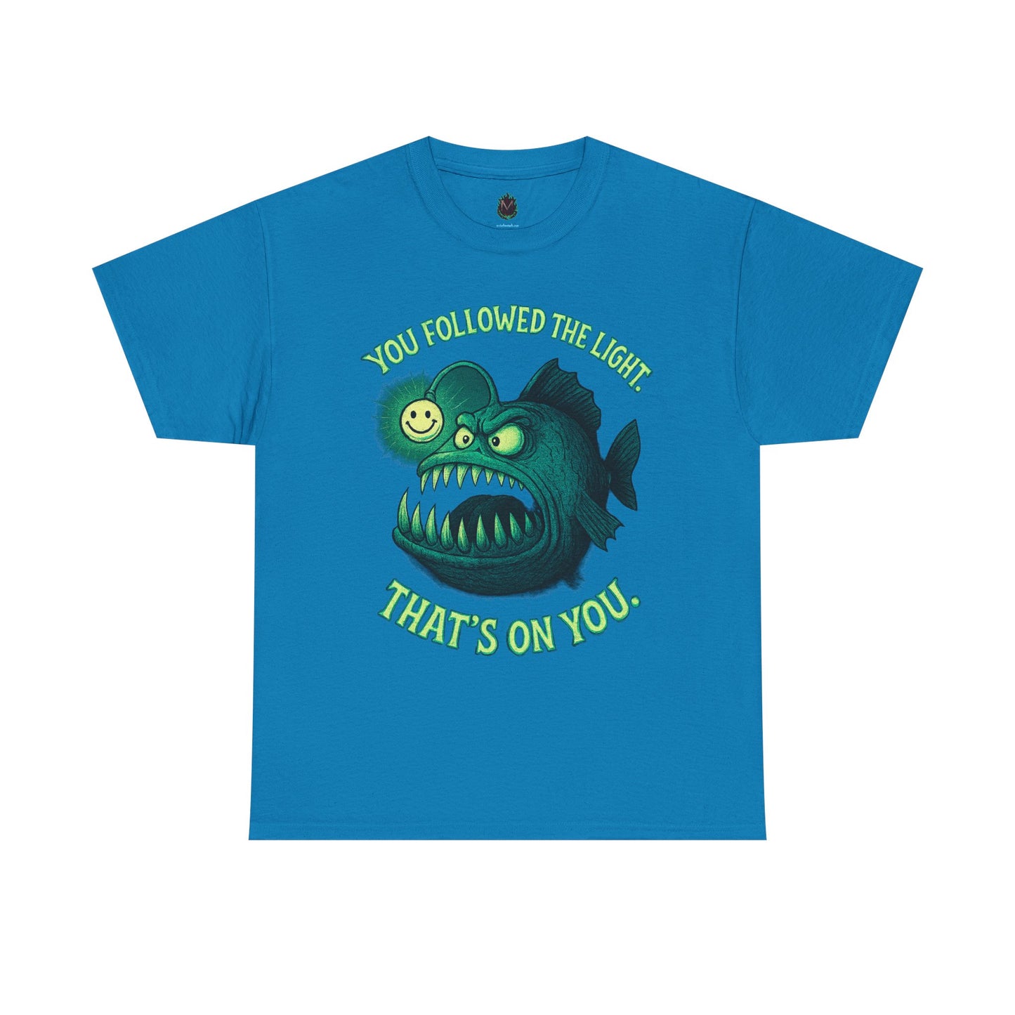 Anglerfish 'You Followed The Lure That's On You' T-Shirt | Cute Creepy Graphic