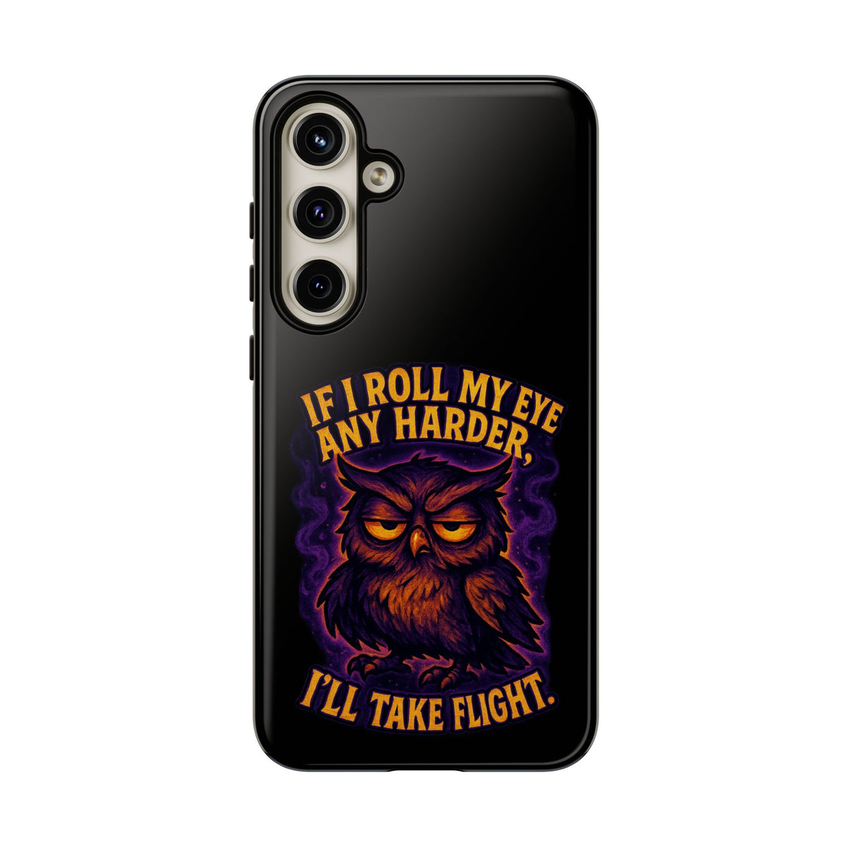 Phone Case — 'If I Roll My Eye Any Harder I'll Take Flight' Owl Graphic