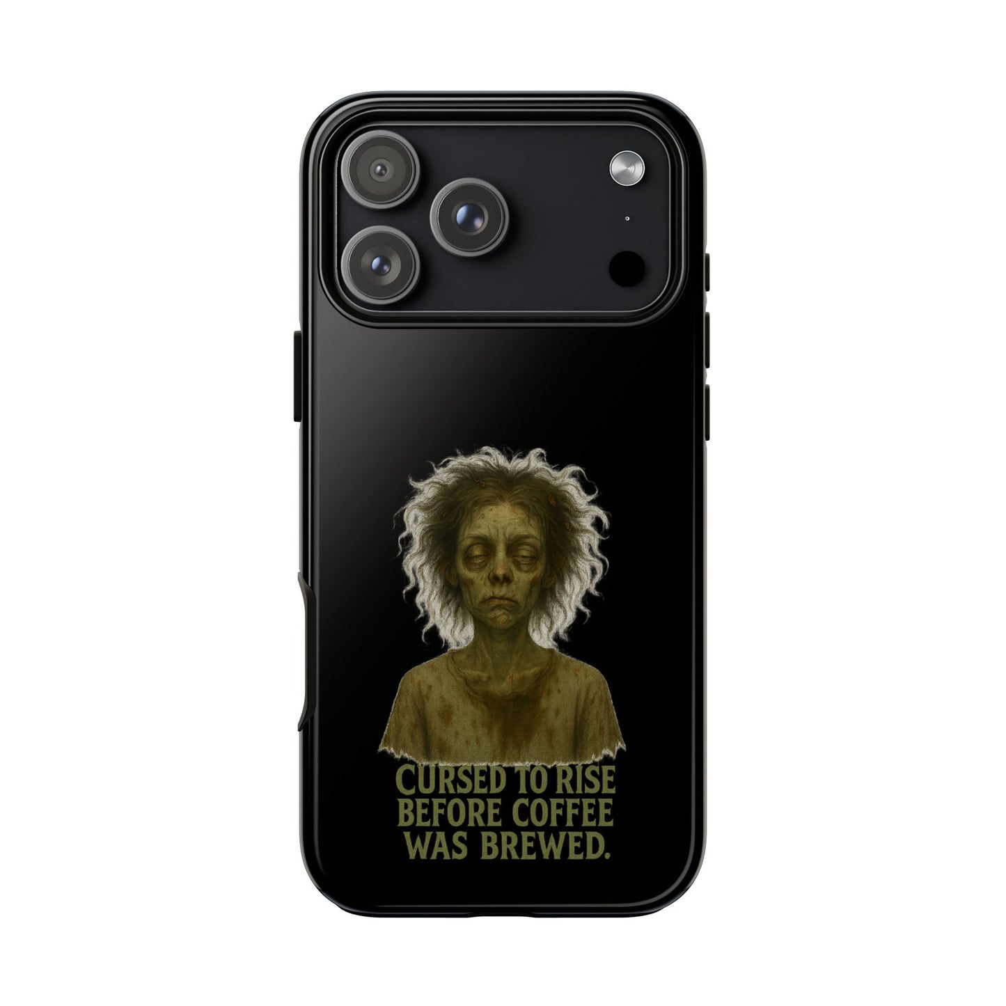 Phone Case — “Cursed to Rise Before Coffee Was Brewed” Goth Horror Design