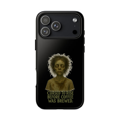 Phone Case — “Cursed to Rise Before Coffee Was Brewed” Goth Horror Design