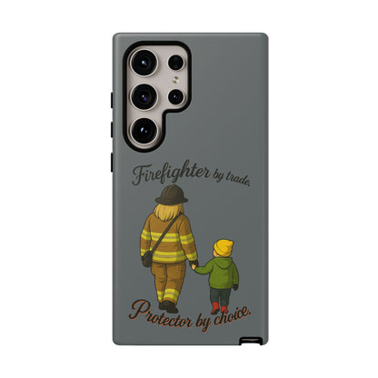 Firefighter Protector Phone Case — “Firefighter by trade, Protector by choice”