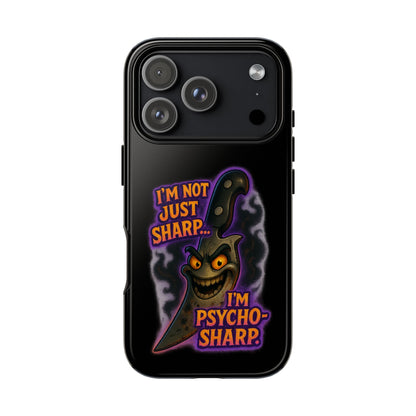 Knife Graphic Phone Case — "I'm Not Just Sharp... I'm Psycho-Sharp" Horror Phone Cover