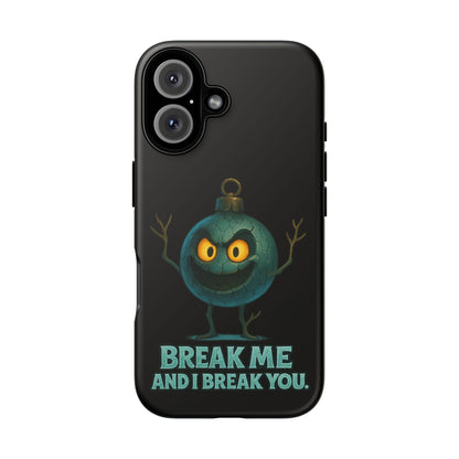 Phone Case — 'Break Me and I Break You' Mischievous Ornament Protective Cover