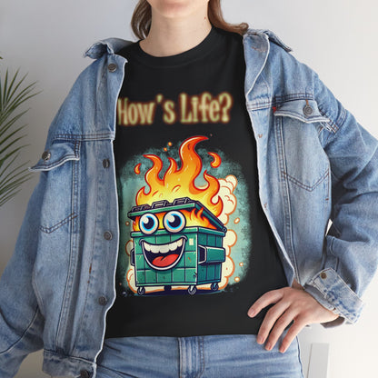"How’s Life?" Dumpster Fire T-Shirt