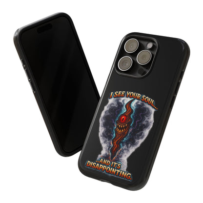 Phone Case — "I See Your Soul and It’s Disappointing" Dark Horror Graphic