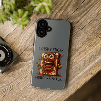Phone Case — "Crispy Edges. Murder Center." Horror Toast Graphic