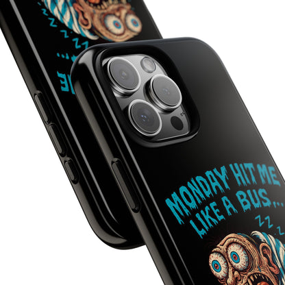 Phone Case — "Monday Hit Me Like a Bus... Then Reversed" Funny Grotesque Zombie Design