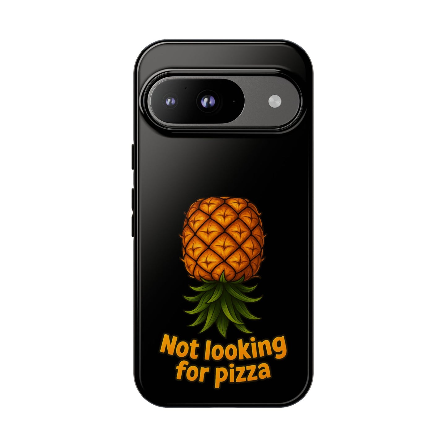 Phone Case — Tropical Pineapple "Not looking for pizza" Protective Cover
