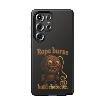 Phone Case — "Rope Burns Build Character" Grinning Cartoon Design