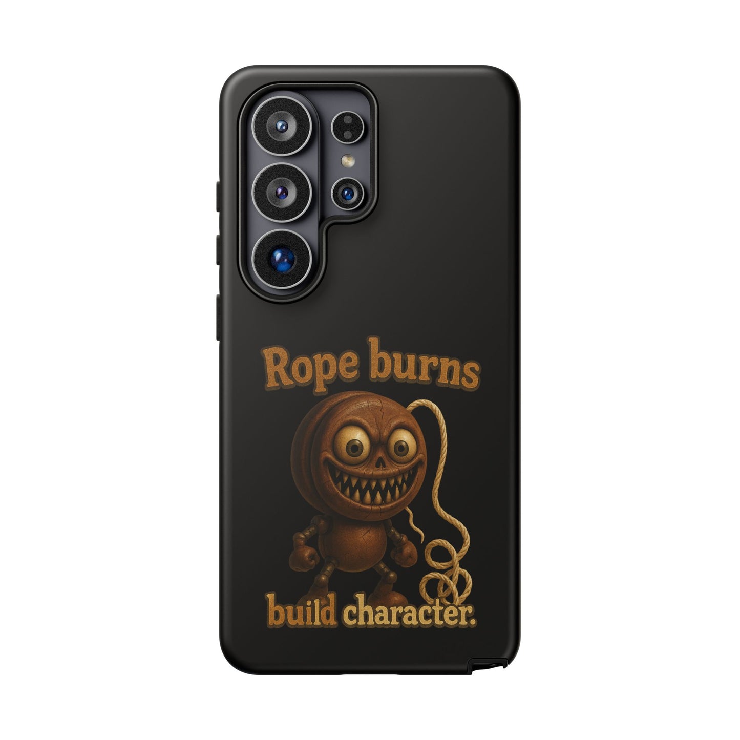 Phone Case — "Rope Burns Build Character" Grinning Cartoon Design
