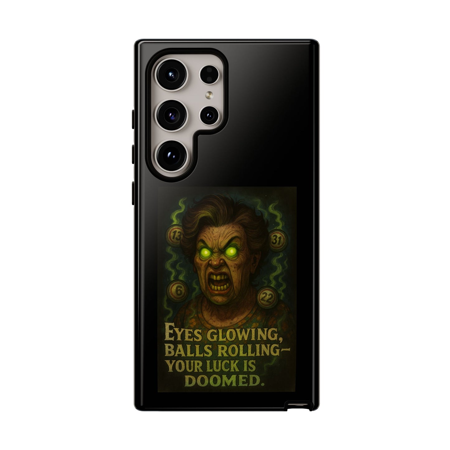 Horror Phone Case — "Eyes Glowing, Balls Rolling — Your Luck Is Doomed"