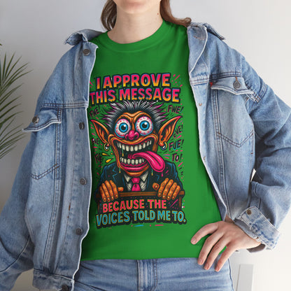 T-Shirt — "I Approve This Message Because The Voices Told Me To" Graphic Tee