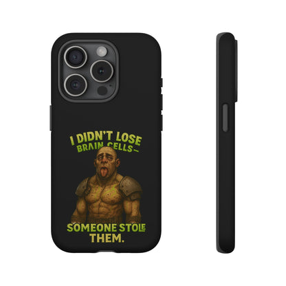 Phone Case — "I Didn't Lose Brain Cells, Someone Stole Them" Funny Zombie Warrior Protective Cover