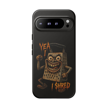 Phone Case — Funny Grater Character 'Yea I Shred' Protective iPhone Cover