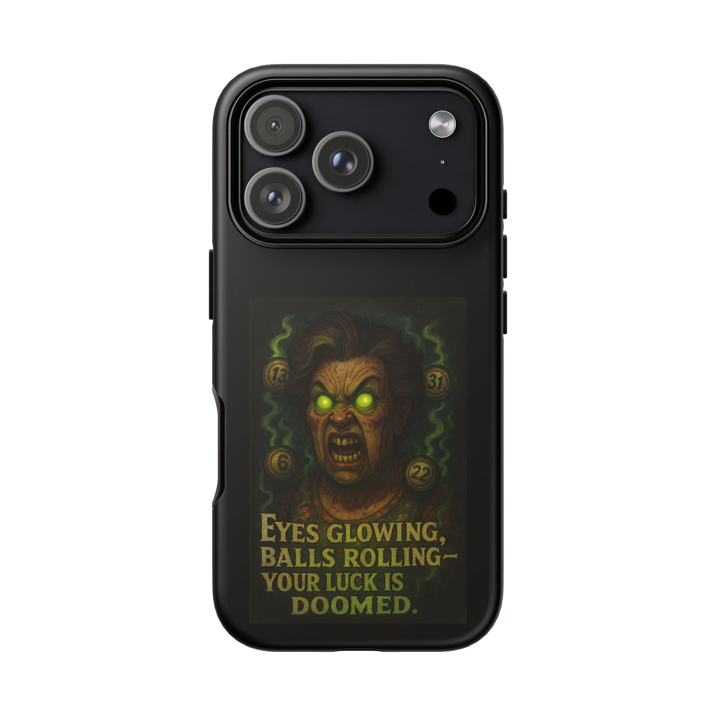 Horror Phone Case — "Eyes Glowing, Balls Rolling — Your Luck Is Doomed"